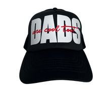Load image into Gallery viewer, Dads Are Cool Too! Trucker