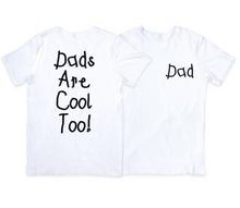 Load image into Gallery viewer, Dads Are Cool Too! Dad Shirt
